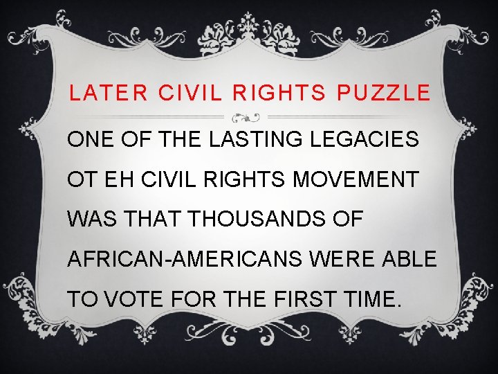 LATER CIVIL RIGHTS PUZZLE ONE OF THE LASTING LEGACIES OT EH CIVIL RIGHTS MOVEMENT LATER CIVIL RIGHTS PUZZLE ONE OF THE LASTING LEGACIES OT EH CIVIL RIGHTS MOVEMENT