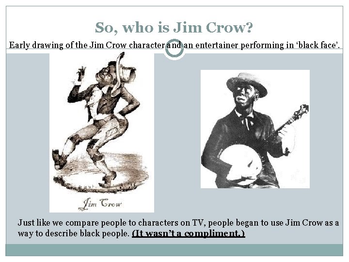 So, who is Jim Crow? Early drawing of the Jim Crow character and an So, who is Jim Crow? Early drawing of the Jim Crow character and an