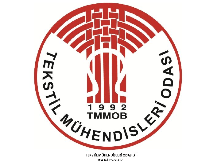 TEKSTİL MÜHENDİSLERİ ODASI / www. tmo. org. tr 