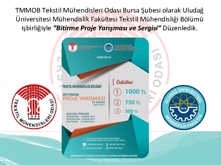 TMMOB Tekstil Mühendisleri Odası Bursa Şubesi olarak Uludağ Üniversitesi Mühendislik Fakültesi Tekstil Mühendisliği Bölümü