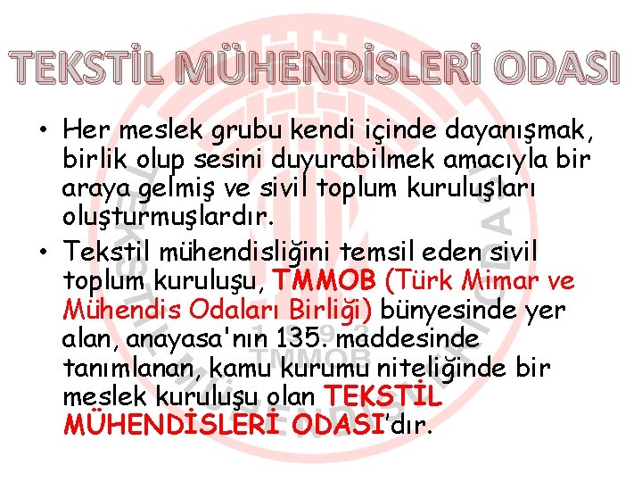 TEKSTİL MÜHENDİSLERİ ODASI • Her meslek grubu kendi içinde dayanışmak, birlik olup sesini duyurabilmek