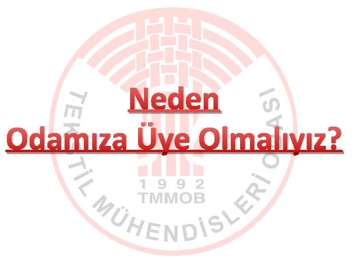 Neden Odamıza Üye Olmalıyız? 