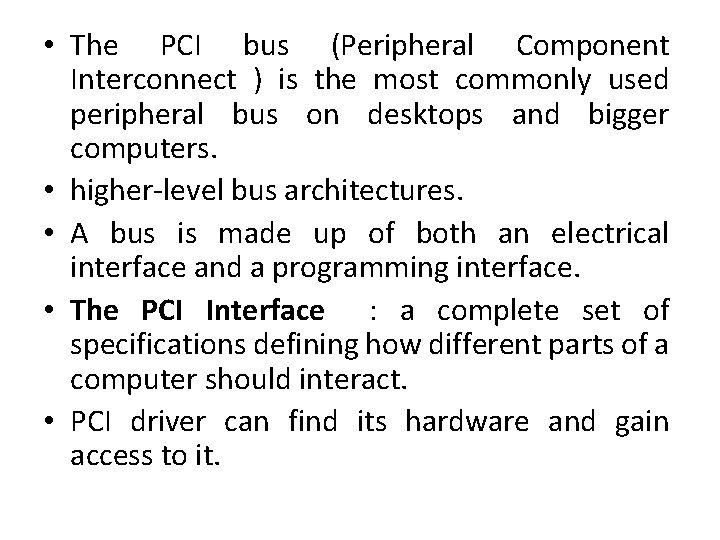  • The PCI bus (Peripheral Component Interconnect ) is the most commonly used