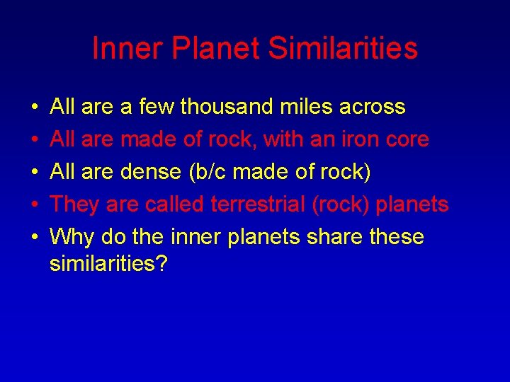 Inner Planet Similarities • • • All are a few thousand miles across All