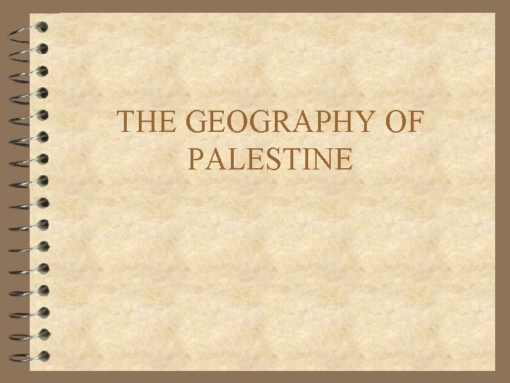 THE GEOGRAPHY OF PALESTINE 