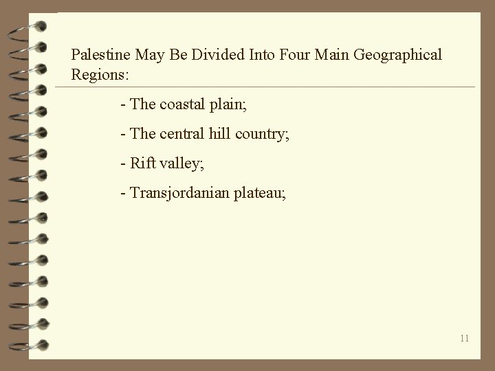 Palestine May Be Divided Into Four Main Geographical Regions: - The coastal plain; -