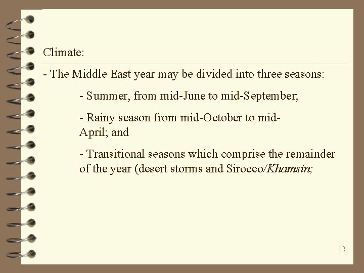 Climate: - The Middle East year may be divided into three seasons: - Summer,
