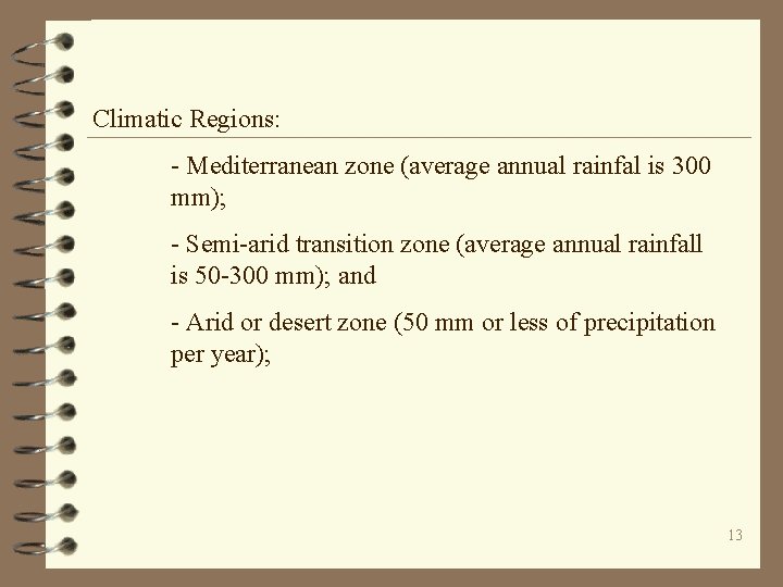 Climatic Regions: - Mediterranean zone (average annual rainfal is 300 mm); - Semi-arid transition