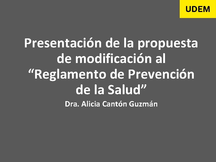 Presentación de la propuesta de modificación al “Reglamento de Prevención de la Salud” Dra.