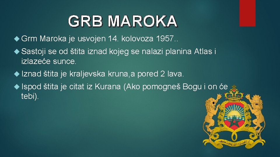 GRB MAROKA Grm Maroka je usvojen 14. kolovoza 1957. . Sastoji se od štita