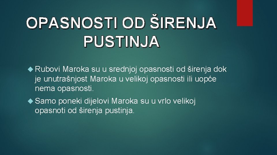 OPASNOSTI OD ŠIRENJA PUSTINJA Rubovi Maroka su u srednjoj opasnosti od širenja dok je