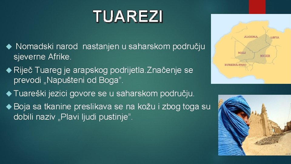 TUAREZI Nomadski narod nastanjen u saharskom području sjeverne Afrike. Riječ Tuareg je arapskog podrijetla.