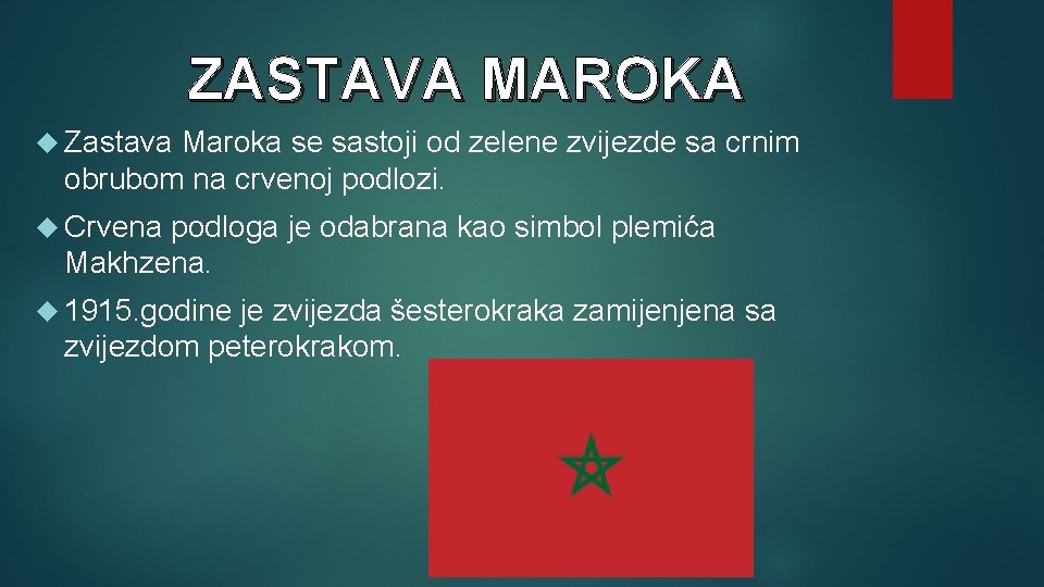 ZASTAVA MAROKA Zastava Maroka se sastoji od zelene zvijezde sa crnim obrubom na crvenoj