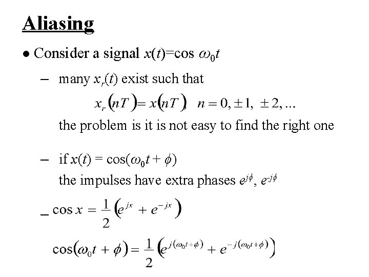 Aliasing l Consider a signal x(t)=cos ω0 t – many xr(t) exist such that