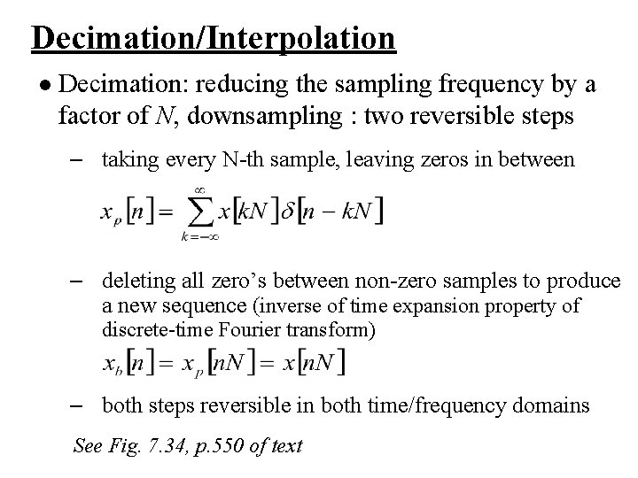 Decimation/Interpolation l Decimation: reducing the sampling frequency by a factor of N, downsampling :
