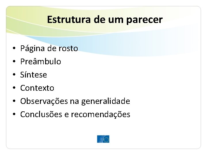 Estrutura de um parecer • • • Página de rosto Preâmbulo Síntese Contexto Observações Estrutura de um parecer • • • Página de rosto Preâmbulo Síntese Contexto Observações