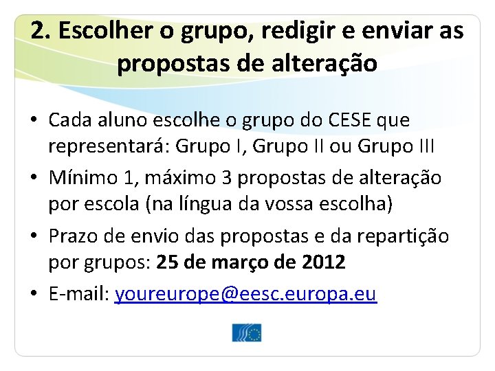2. Escolher o grupo, redigir e enviar as propostas de alteração • Cada aluno 2. Escolher o grupo, redigir e enviar as propostas de alteração • Cada aluno