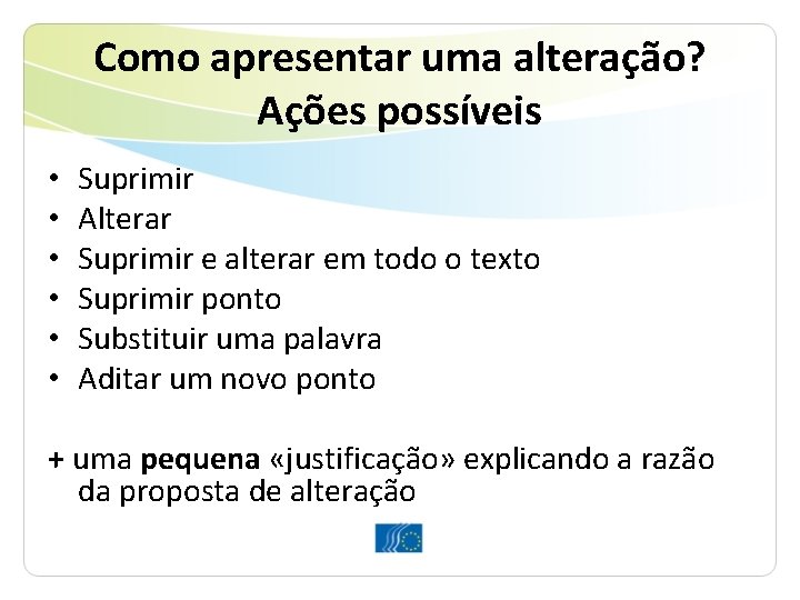 Como apresentar uma alteração? Ações possíveis • • • Suprimir Alterar Suprimir e alterar Como apresentar uma alteração? Ações possíveis • • • Suprimir Alterar Suprimir e alterar
