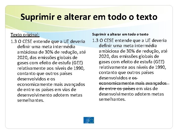 Suprimir e alterar em todo o texto Texto original: 1. 3 O CESE entende Suprimir e alterar em todo o texto Texto original: 1. 3 O CESE entende