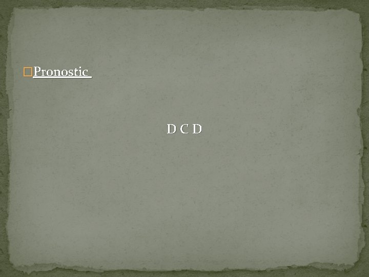 �Pronostic DCD 