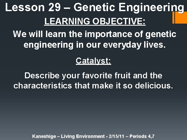Lesson 29 – Genetic Engineering LEARNING OBJECTIVE: We will learn the importance of genetic