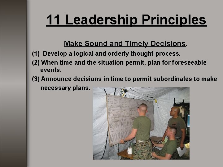 11 Leadership Principles Make Sound and Timely Decisions. (1) Develop a logical and orderly 11 Leadership Principles Make Sound and Timely Decisions. (1) Develop a logical and orderly