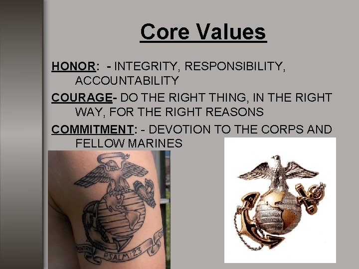Core Values HONOR: - INTEGRITY, RESPONSIBILITY, ACCOUNTABILITY COURAGE- DO THE RIGHT THING, IN THE Core Values HONOR: - INTEGRITY, RESPONSIBILITY, ACCOUNTABILITY COURAGE- DO THE RIGHT THING, IN THE