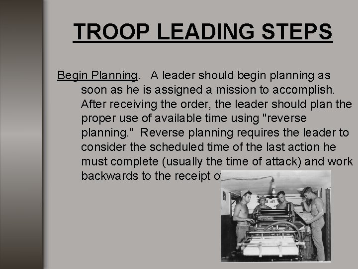 TROOP LEADING STEPS Begin Planning. A leader should begin planning as soon as he TROOP LEADING STEPS Begin Planning. A leader should begin planning as soon as he