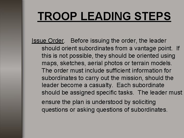 TROOP LEADING STEPS Issue Order. Before issuing the order, the leader should orient subordinates TROOP LEADING STEPS Issue Order. Before issuing the order, the leader should orient subordinates
