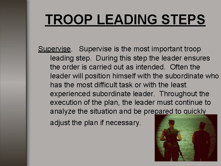 TROOP LEADING STEPS Supervise is the most important troop leading step. During this step TROOP LEADING STEPS Supervise is the most important troop leading step. During this step