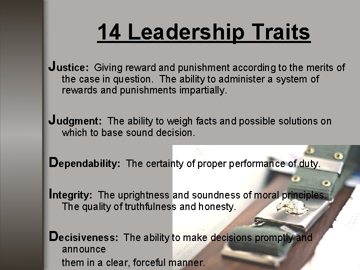 14 Leadership Traits Justice: Giving reward and punishment according to the merits of the 14 Leadership Traits Justice: Giving reward and punishment according to the merits of the
