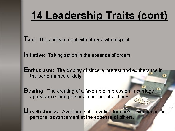 14 Leadership Traits (cont) Tact: The ability to deal with others with respect. Initiative: 14 Leadership Traits (cont) Tact: The ability to deal with others with respect. Initiative: