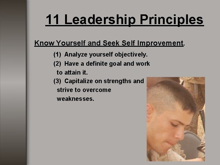 11 Leadership Principles Know Yourself and Seek Self Improvement. (1) Analyze yourself objectively. (2) 11 Leadership Principles Know Yourself and Seek Self Improvement. (1) Analyze yourself objectively. (2)