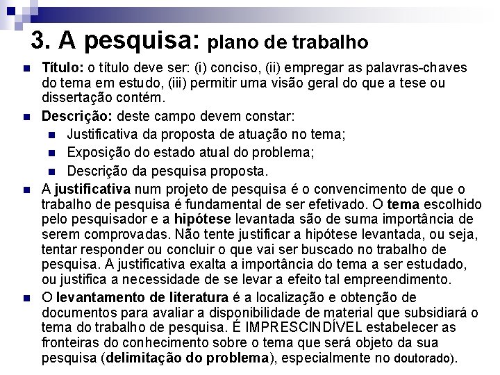 3. A pesquisa: plano de trabalho n n Título: o título deve ser: (i)