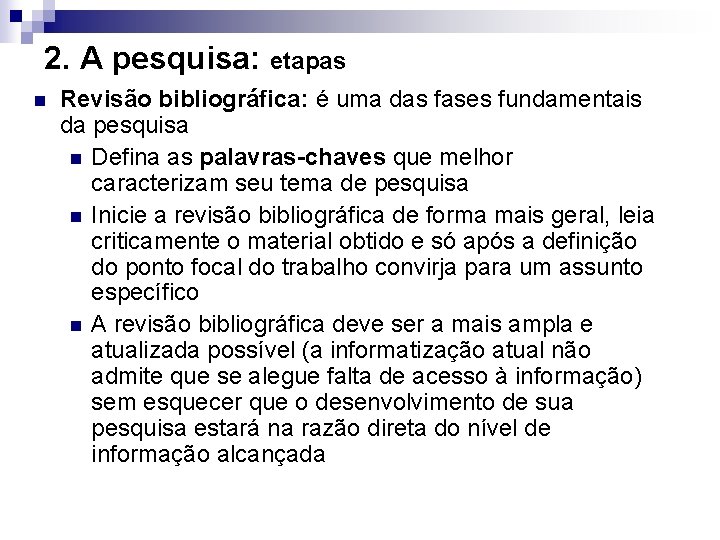 2. A pesquisa: etapas n Revisão bibliográfica: é uma das fases fundamentais da pesquisa