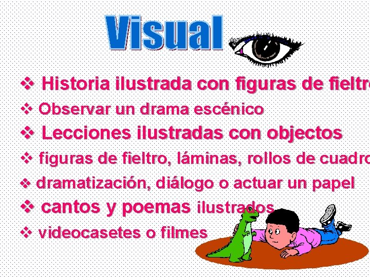 v Historia ilustrada con figuras de fieltro v Observar un drama escénico v Lecciones