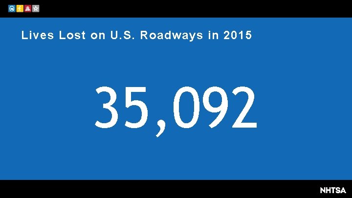 Lives Lost on U. S. Roadways in 2015 35, 092 