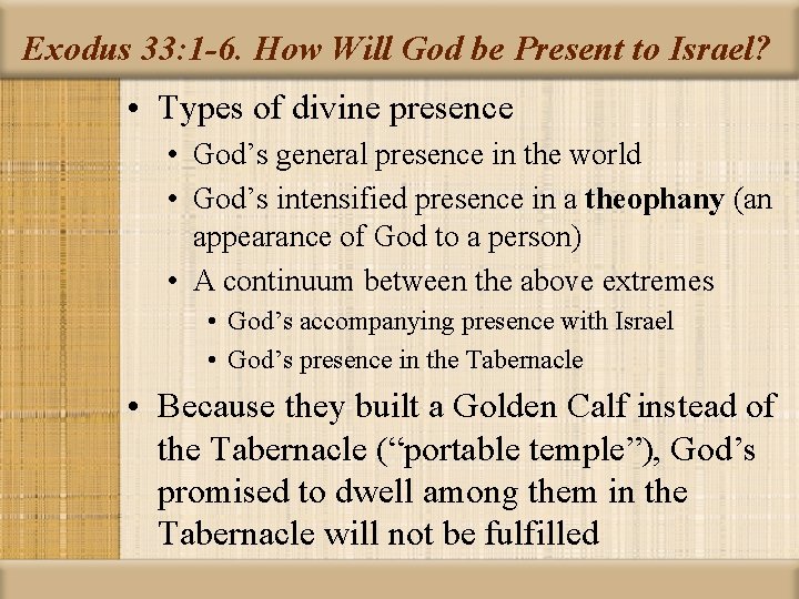 Exodus 33: 1 -6. How Will God be Present to Israel? • Types of