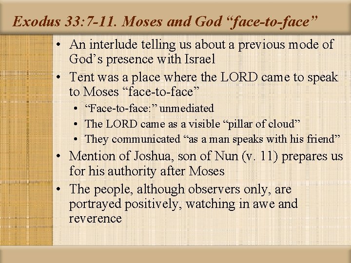 Exodus 33: 7 -11. Moses and God “face-to-face” • An interlude telling us about