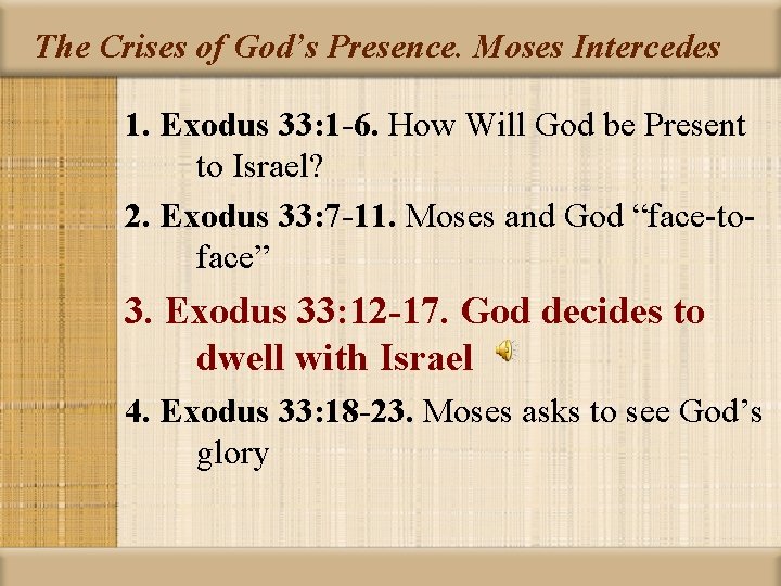 The Crises of God’s Presence. Moses Intercedes 1. Exodus 33: 1 -6. How Will