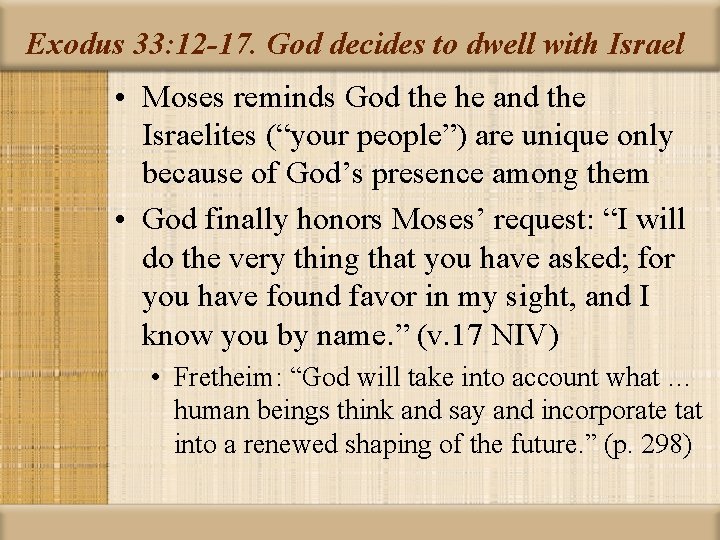 Exodus 33: 12 -17. God decides to dwell with Israel • Moses reminds God