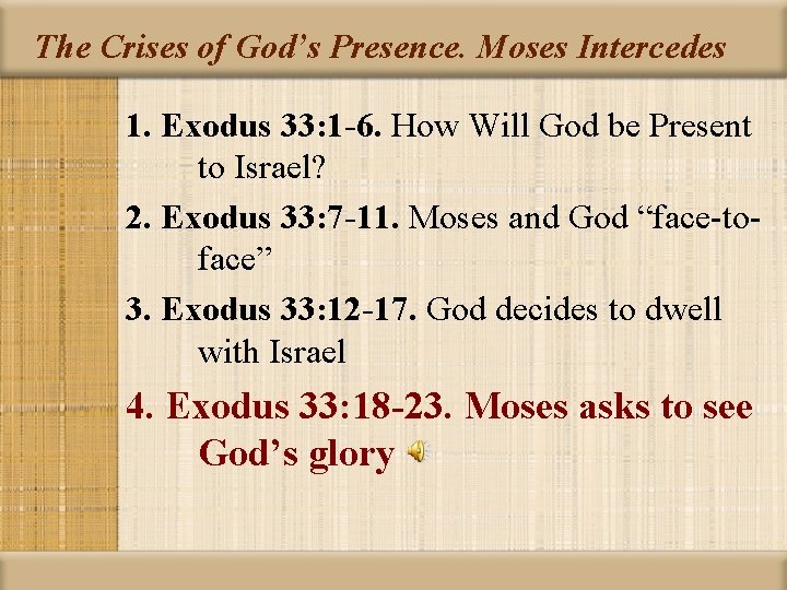 The Crises of God’s Presence. Moses Intercedes 1. Exodus 33: 1 -6. How Will