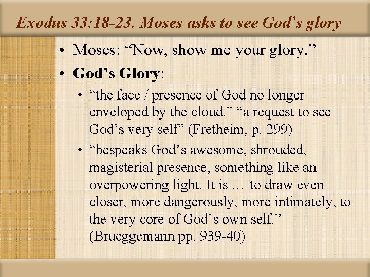 Exodus 33: 18 -23. Moses asks to see God’s glory • Moses: “Now, show