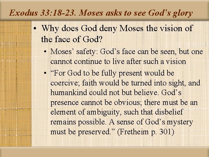 Exodus 33: 18 -23. Moses asks to see God’s glory • Why does God