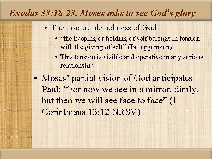 Exodus 33: 18 -23. Moses asks to see God’s glory • The inscrutable holiness