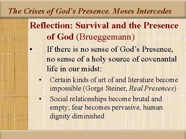 The Crises of God’s Presence. Moses Intercedes Reflection: Survival and the Presence of God