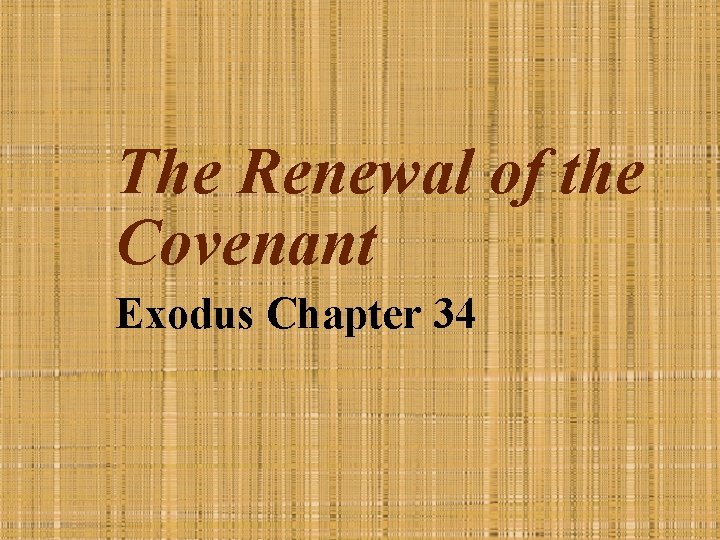 The Renewal of the Covenant Exodus Chapter 34 
