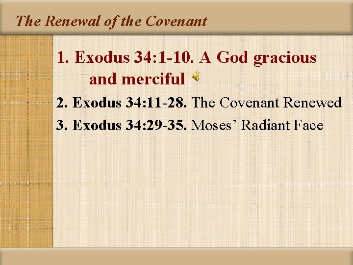 The Renewal of the Covenant 1. Exodus 34: 1 -10. A God gracious and