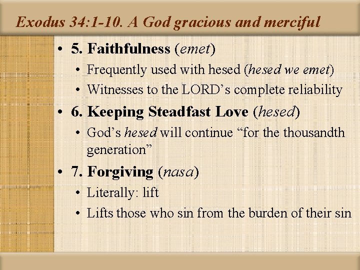 Exodus 34: 1 -10. A God gracious and merciful • 5. Faithfulness (emet) •