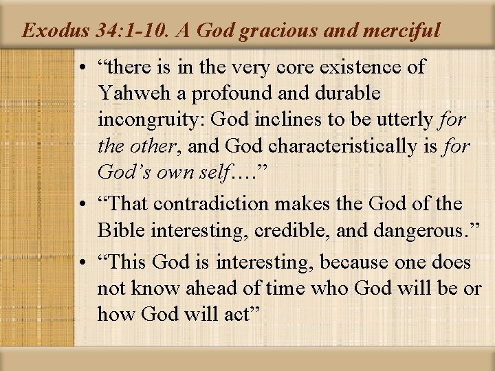 Exodus 34: 1 -10. A God gracious and merciful • “there is in the